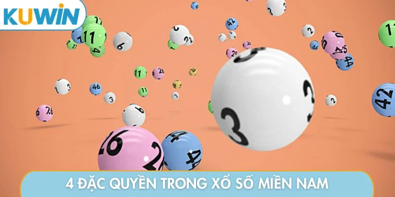 4 đặc quyền trong xổ số miền Nam