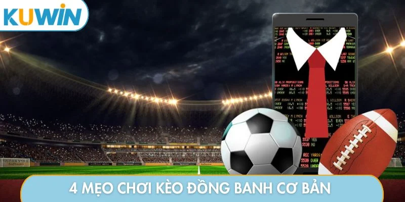 4 mẹo chơi kèo đồng banh cơ bản