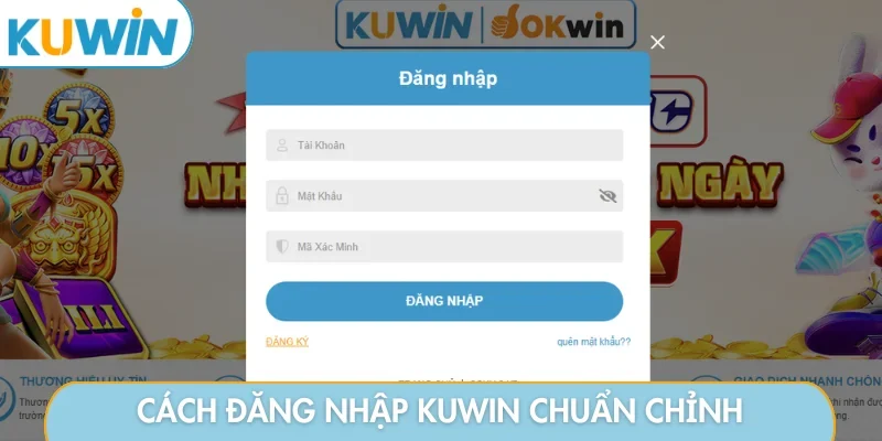 Cách đăng nhập KUWIN chuẩn không cần chỉnh