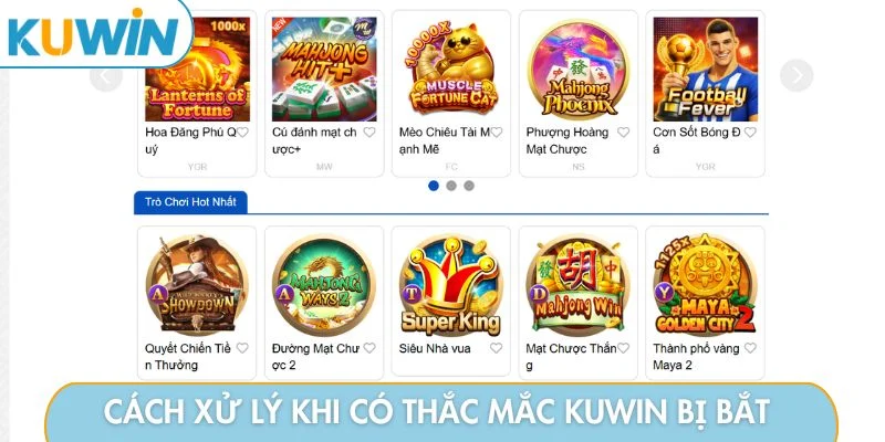 Cách xử lý khi có thắc mắc KUWIN bị bắt