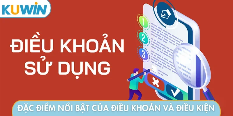 Đặc điểm nổi bật của điều khoản và điều kiện